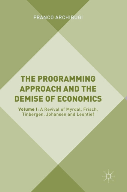 Book cover of: Programming Approach and the Demise of Economics. By: Franco Archibugi