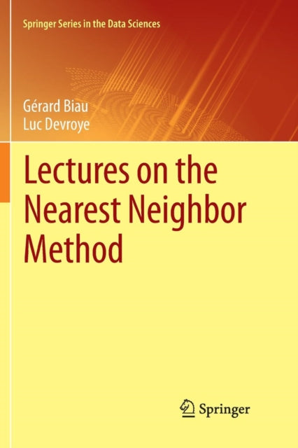 Book cover of: Lectures on the Nearest Neighbor Method. By: Gérard Biau