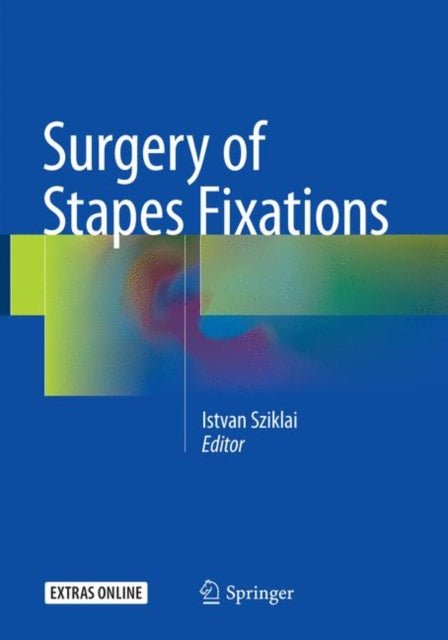 Book cover of: Surgery of Stapes Fixations. By: Istvan Sziklai