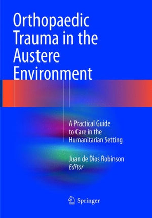 Orthopaedic Trauma in the Austere Environment