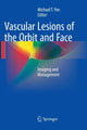Book cover of: Vascular Lesions of the Orbit and Face. By: Michael T. Yen