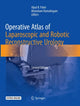 Book cover of: Operative Atlas of Laparoscopic and Robotic Reconstructive Urology. By: Vipul R. Patel