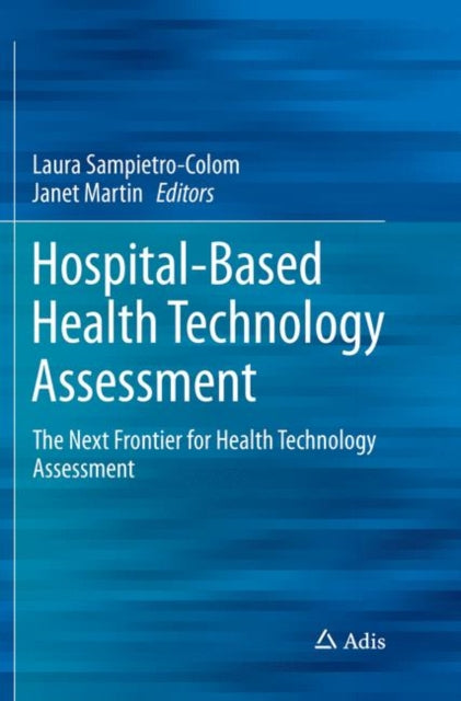 Book cover of: Hospital-Based Health Technology Assessment. By: Laura Sampietro-Colom