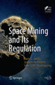 Book cover of: Space Mining and Its Regulation. By: Ram S. Jakhu