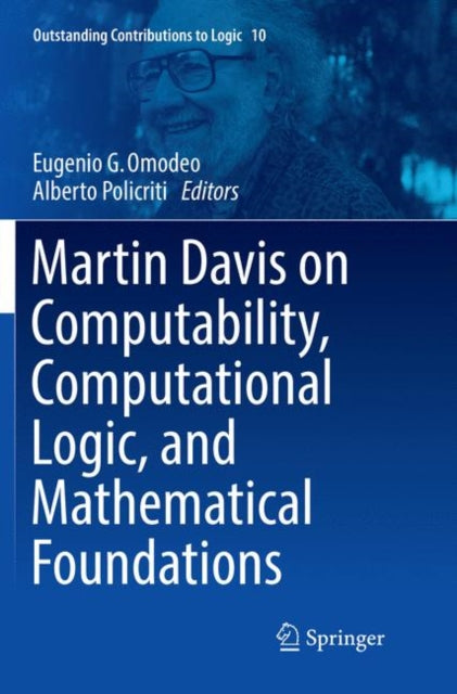 Book cover of: Martin Davis on Computability, Computational Logic, and Mathematical Foundations. By: Eugenio G. Omodeo