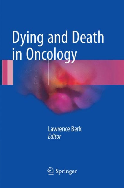 Book cover of: Dying and Death in Oncology. By: Lawrence Berk