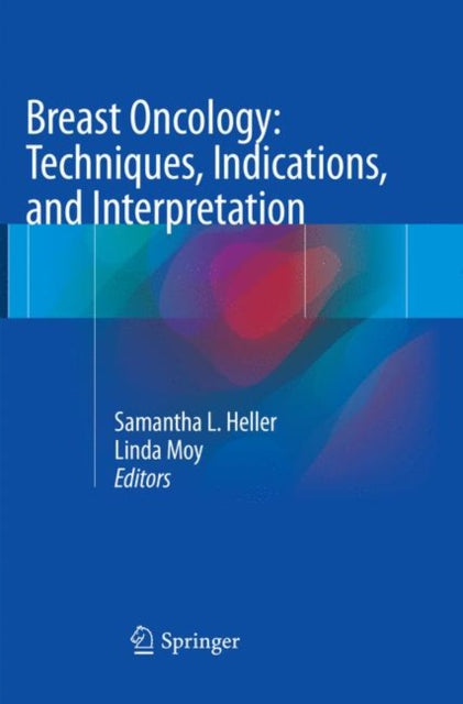 Book cover of: Breast Oncology: Techniques, Indications, and Interpretation. By: Samantha L. Heller