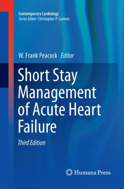Book cover of: Short Stay Management of Acute Heart Failure. By: W. Frank Peacock