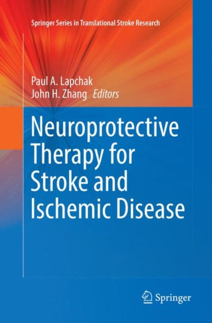 Book cover of: Neuroprotective Therapy for Stroke and Ischemic Disease. By: Paul A. Lapchak