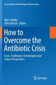 Book cover of: How to Overcome the Antibiotic Crisis. By: Marc Stadler