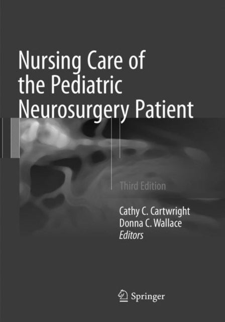 Book cover of: Nursing Care of the Pediatric Neurosurgery Patient. By: Cathy C. Cartwright
