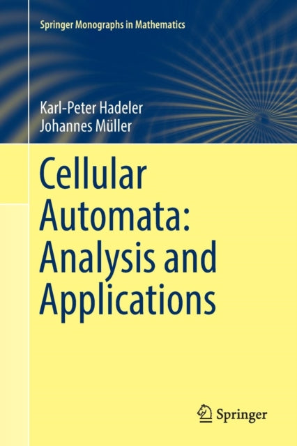 Book cover of: Cellular Automata: Analysis and Applications. By: Karl-Peter Hadeler