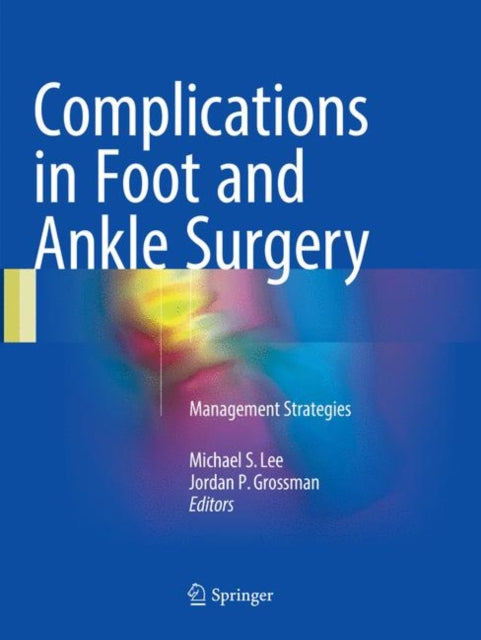 Book cover of: Complications in Foot and Ankle Surgery. By: Michael S. Lee