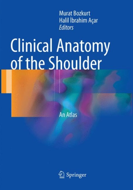 Book cover of: Clinical Anatomy of the Shoulder. By: Murat Bozkurt