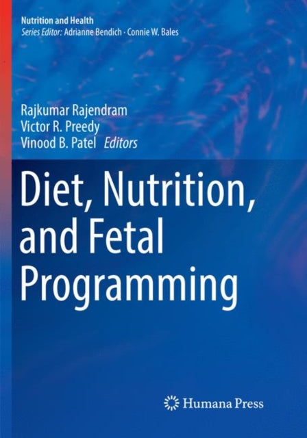 Book cover of: Diet, Nutrition, and Fetal Programming. By: Rajkumar Rajendram