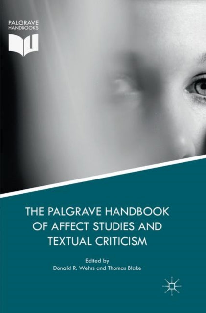 Book cover of: Palgrave Handbook of Affect Studies and Textual Criticism. By: Donald R. Wehrs