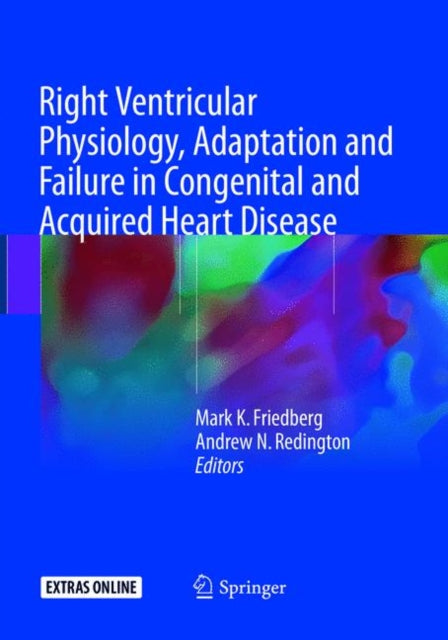 Book cover of: Right Ventricular Physiology, Adaptation and Failure in Congenital and Acquired Heart Disease. By: Mark K. Friedberg
