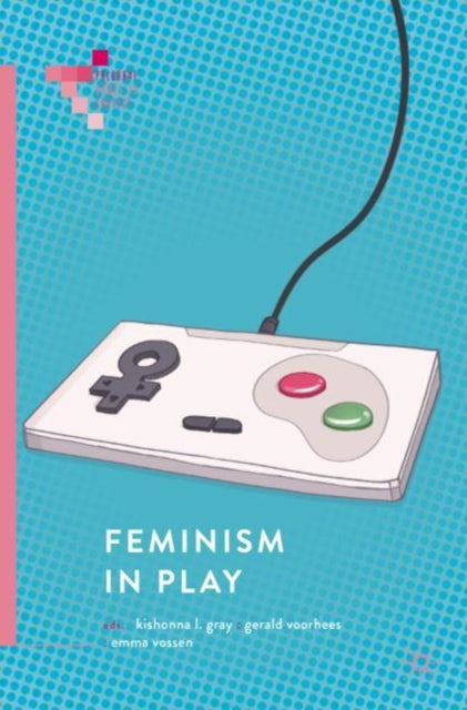 Book cover of: Feminism in Play. By: Kishonna L. Gray