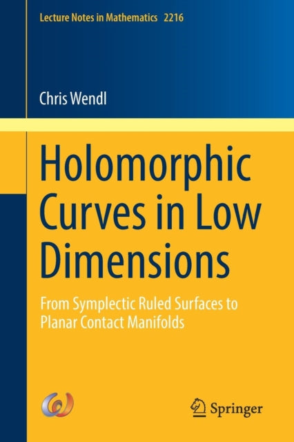 Book cover of: Holomorphic Curves in Low Dimensions. By: Chris Wendl