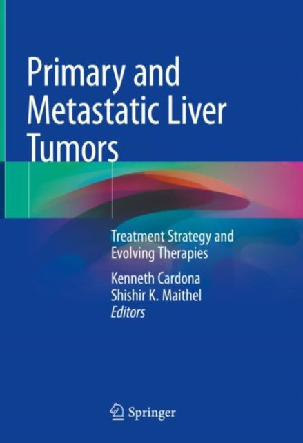 Book cover of: Primary and Metastatic Liver Tumors. By: Kenneth Cardona