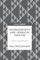 Book cover of: Choreography and Verbatim Theatre. By: Jess McCormack