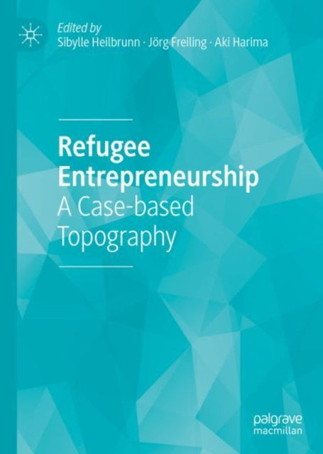 Book cover of: Refugee Entrepreneurship. By: Sibylle Heilbrunn