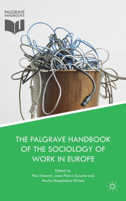 Book cover of: Palgrave Handbook of the Sociology of Work in Europe. By: Paul Stewart