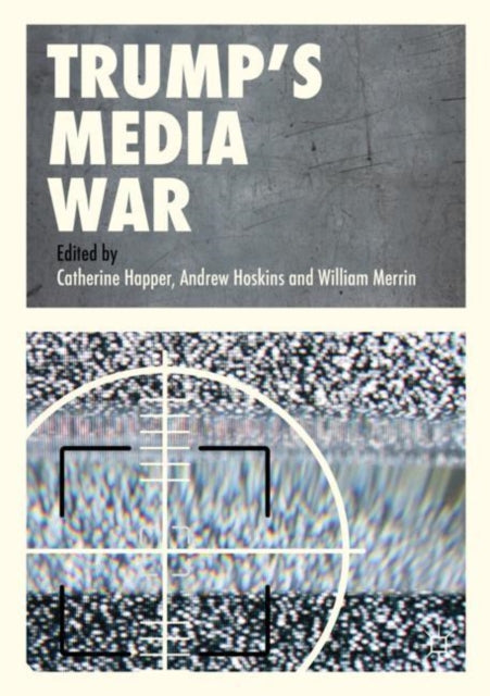 Book cover of: Trump’s Media War. By: Catherine Happer