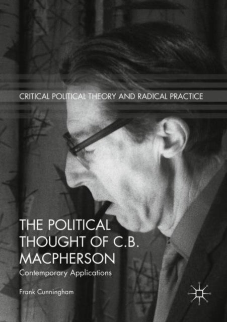 Book cover of: Political Thought of C.B. Macpherson. By: Frank Cunningham