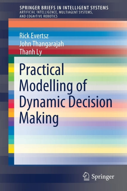 Book cover of: Practical Modelling of Dynamic Decision Making. By: Rick Evertsz