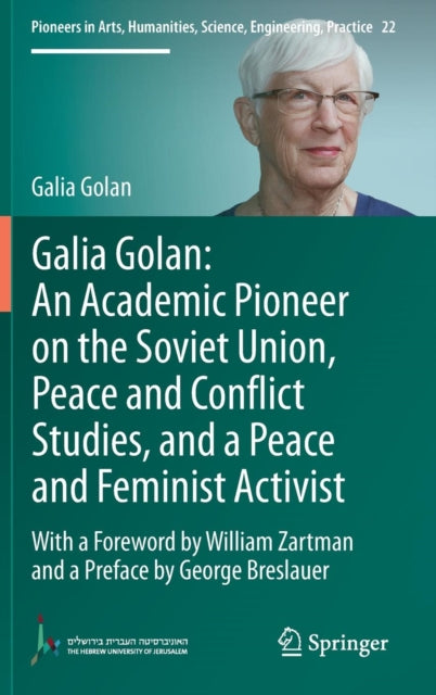 Book cover of: Galia Golan: An Academic Pioneer on the Soviet Union, Peace and Conflict Studies, and a Peace and Feminist Activist. By: Galia Golan