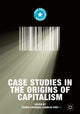 Book cover of: Case Studies in the Origins of Capitalism. By: Xavier Lafrance