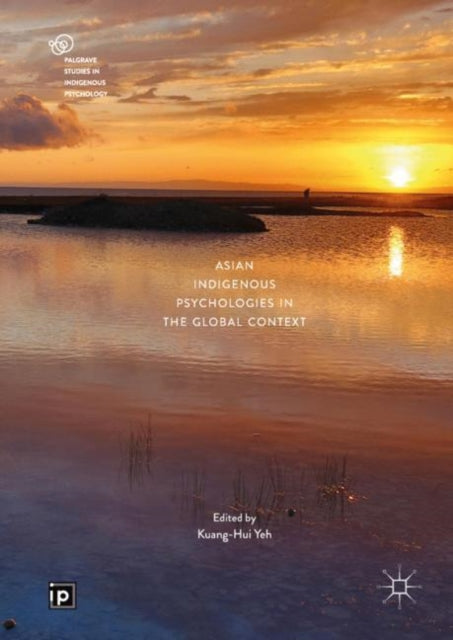 Book cover of: Asian Indigenous Psychologies in the Global Context. By: Kuang-Hui Yeh