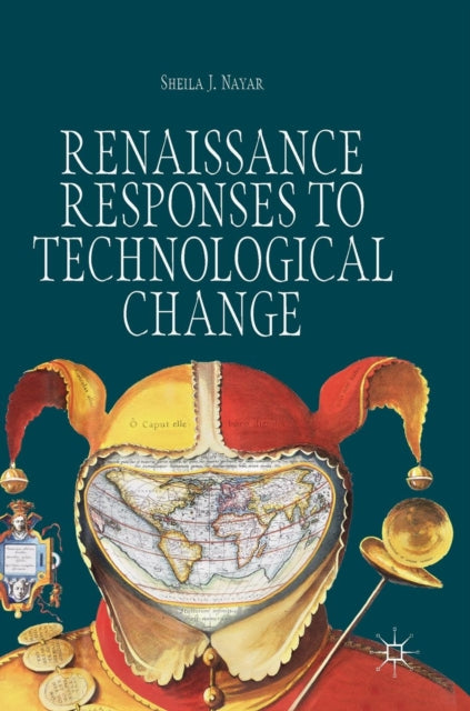 Book cover of: Renaissance Responses to Technological Change. By: Sheila J. Nayar