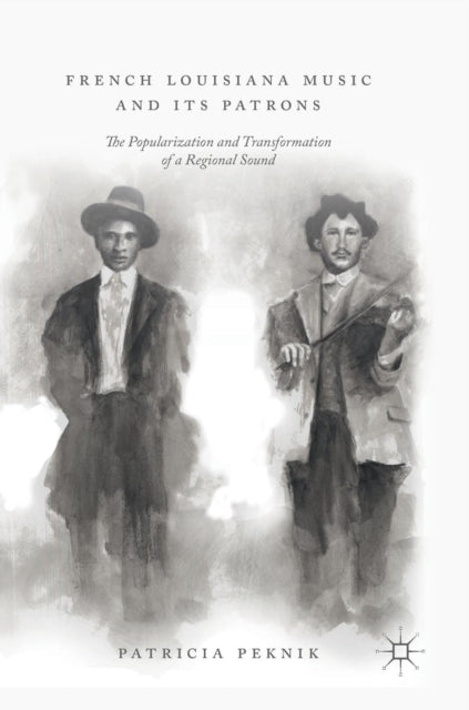 Book cover of: French Louisiana Music and Its Patrons. By: Patricia Peknik