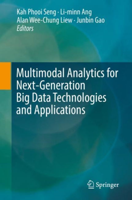 Book cover of: Multimodal Analytics for Next-Generation Big Data Technologies and Applications. By: Kah Phooi Seng