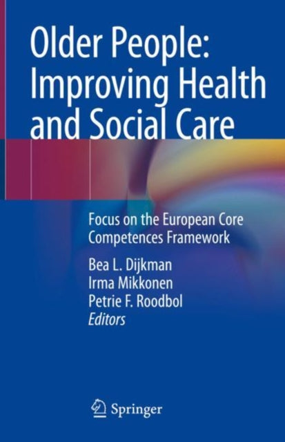Book cover of: Older People: Improving Health and Social Care. By: Bea L. Dijkman