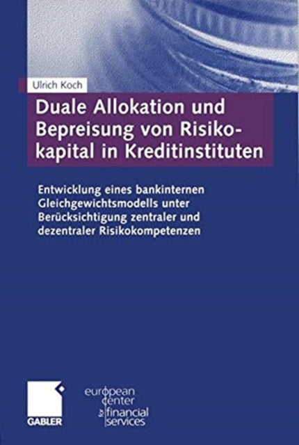 Book cover of: Duale Allokation und Bepreisung von Risikokapital in Kreditinstituten. By: Ulrich Koch