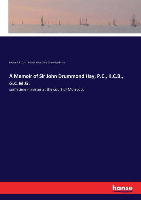Book cover of: Memoir of Sir John Drummond Hay, P.C., K.C.B., G.C.M.G.