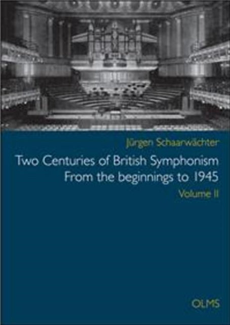 Book cover of: Two Centuries of British Symphonism From the beginnings to 1945. By: Jürgen Schaarwächter
