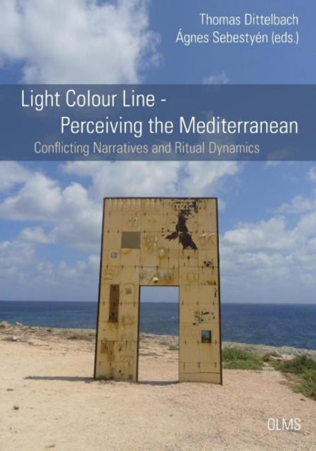 Book cover of: Light Colour Line -- Perceiving the Mediterranean. By: Thomas Dittelbach