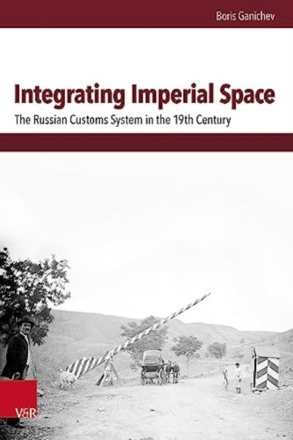 Book cover of: Integrating Imperial Space. By: Boris Ganichev