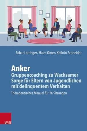 Anker - Gruppencoaching zu Wachsamer Sorge fur Eltern von Jugendlichen mit delinquentem Verhalten