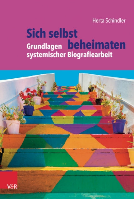 Book cover of: Sich selbst beheimaten: Grundlagen systemischer Biografiearbeit. By: Herta Schindler