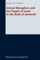 Book cover of: Animal Metaphors and the People of Israel in the Book of Jeremiah. By: Benjamin A. Foreman