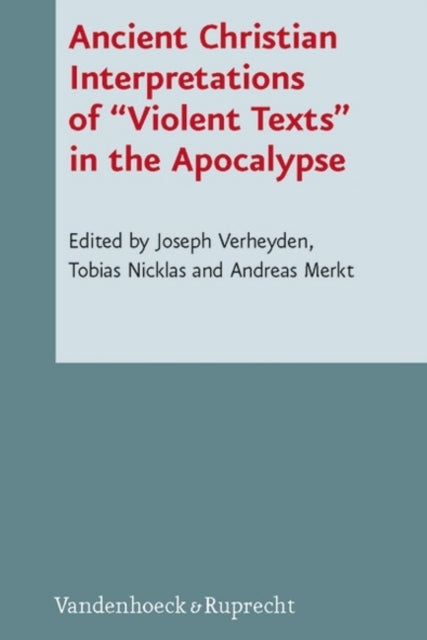 Book cover of: Ancient Christian Interpretations of Violent Texts in the Apocalypse. By: Jozef Verheyden