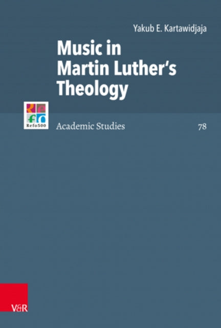 Book cover of: Music in Martin Luther's Theology. By: Yakub Kartawidjaja