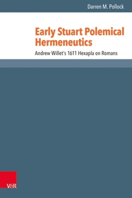 Book cover of: Early Stuart Polemical Hermeneutics. By: Darren M. Pollock