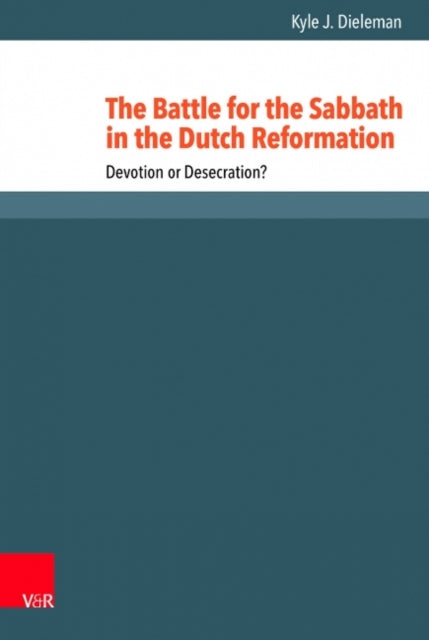 Book cover of: Battle for the Sabbath in the Dutch Reformation. By: Kyle J. Dieleman