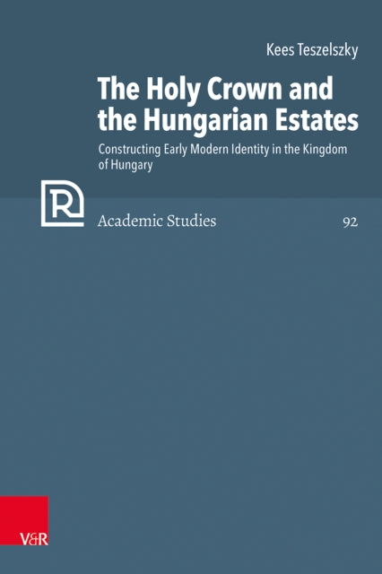 Book cover of: Holy Crown and the Hungarian Estates. By: Kees Teszelszky